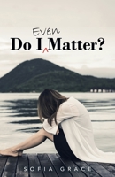 Do I Even Matter? 1664216863 Book Cover