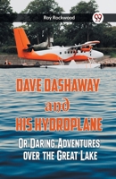 Dave Dashaway and His Hydroplane; or, Daring Adventures Over the Great Lakes 1926500857 Book Cover