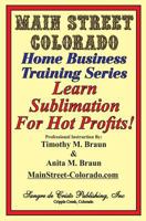 Learn Sublimation for Hot Profits! : Increasing Your Sales with SUBLIMATION 1717076777 Book Cover