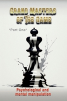 GRAND MASTERS OF THE GAME – Volume 1: Psychological & Mental Manipulation (Grand Master Series) B0FH4JVS4K Book Cover