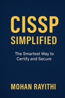 CISSP Simplified: The Smartest Way to Certify and Secure B0FKLVKQKT Book Cover