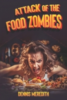 Attack of the Food Zombies 0981884806 Book Cover
