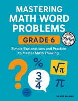 Mastering Math Word Problems Grade 6: Simple Explanations and Practice to Master Math Thinking B0FT4DYTVN Book Cover