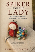Spiker and The Lady: Wandering Saints Of Forgotten Things B0H77273VH Book Cover