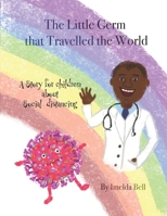 The Little Germ that Travelled the World: A story for children about social distancing. B088T4XSZK Book Cover