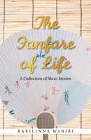 The Fanfare of Life: A Collection of Short Stories 1543765130 Book Cover