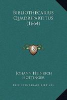 Bibliothecarius Quadripartitus (1664) 1165385899 Book Cover