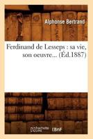 Ferdinand de Lesseps: sa vie, son oeuvre 2012663826 Book Cover