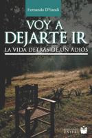Voy a dejarte ir: La vida detrás de un adios 1793487707 Book Cover