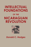 Intellectual Foundations of the Nicaraguan Revolution 0292738439 Book Cover