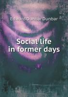 Social Life in Former Days, Chiefly in the Province of Moray 1437082637 Book Cover