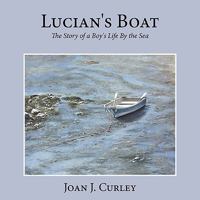 Lucian's Boat: The Story of a Boy's Life by the Sea 1449015875 Book Cover