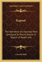 Kapoot: The Narrative of a Journey from Leningrad to Mount Ararat in Search of Noah's Ark 1162785691 Book Cover