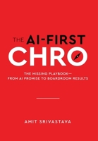 The AI-First CHRO: The Missing Playbook - From AI Promise to Boardroom Results 9376313712 Book Cover