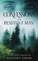Confessions of a Penitent Man - Part 1: The Beginning 0578342480 Book Cover