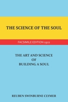 The Science Of The Soul; The Art And Science Of Building A Soul; Authorized Text Book Of The Church And Temple Of Illumination 1986860051 Book Cover
