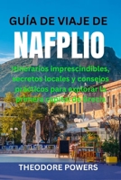 GUÍA DE VIAJE DE NAFPLIO: Itinerarios imprescindibles, secretos locales y consejos prácticos para explorar la primera capital de Grecia (Spanish Edition) B0GY5C4YJ6 Book Cover