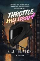 Throttle My Heart: Forbidden Biker Romance Novella B0GLFST8LV Book Cover