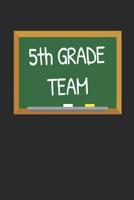 5th Grade Team: Gifts for Teachers Day Chalkboard Quote Design Notebook 1072695642 Book Cover