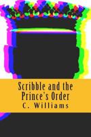 Scribble and the Prince's Order 1727208498 Book Cover