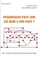 Pourquoi fait-on ce que l'on fait ?: La Carte Cognitivo-Comportementale, 3C 2322016675 Book Cover