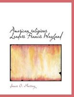 American Religious Leaders Francis Wayland 1022158767 Book Cover