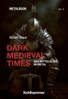 Dark Medieval Times: Das Mittelalter Im Metal 3170447254 Book Cover