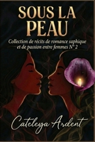 SOUS LA PEAU: Collection de récits de romance saphique et de passion entre femmes N° 2 (French Edition) B0GBTDGX6Z Book Cover