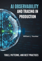 AI Observability and Tracing in Production: Tools, Patterns, and Best Practices B0FSMJT7RX Book Cover