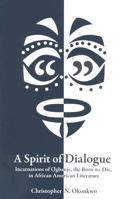 A Spirit of Dialogue: Incarnations of Ogbanje the Born-to-Die, in African American Literature 1572336153 Book Cover