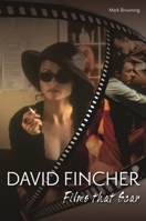 David Fincher: Films That Scar 0313377723 Book Cover