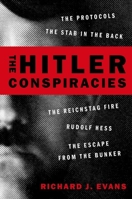 The Hitler Conspiracies: The Protocols - The Stab in the Back - The Reichstag Fire - Rudolf Hess - The Escape from the Bunker 0197695361 Book Cover