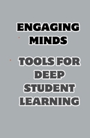 Engaging Minds: Tools for Deep Student Learning B0CQDZDM96 Book Cover