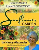 Sunflower Garden: How to Make a Summer Door Wreath 149538036X Book Cover