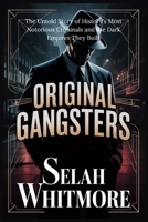 ORIGINAL GANGSTERS: The Untold Story of History's Most Notorious Criminals and the Dark Empires They Built B0GF1D1TFJ Book Cover
