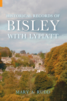 Historical Records of Bisley with Lypiatt Gloucestershire 1848681542 Book Cover