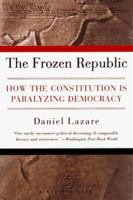 The Frozen Republic: How the Constitution Is Paralyzing Democracy 0151000859 Book Cover