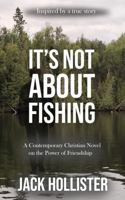 It's Not About Fishing 0578900173 Book Cover