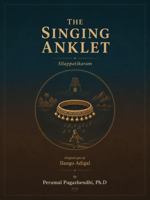 THE SINGING ANKLET Silappatikaram B0H6MXW933 Book Cover