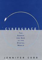 CyberGrace: The Search for God in the Digital World 0517706792 Book Cover