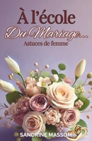 À l’école du mariage... Astuces de femme (French Edition) B0DZJ9LWGB Book Cover