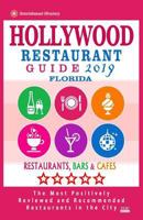 Hollywood Restaurant Guide 2019 - Florida: Best Rated Restaurants in Hollywood, Florida - Restaurants, Bars and Cafes Recommended for Visitors - Guide 1725055597 Book Cover