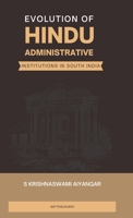 Evolution of Hindu Administrative Institutions in South India 9355272987 Book Cover