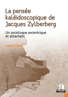La pensée kaléidoscopique de Jacques Zylberberg: Un sociologue excentrique et attachant (Thélème) (French Edition) 2806106206 Book Cover