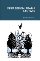 Of Freedom, Fear & Fantasy 1716269326 Book Cover