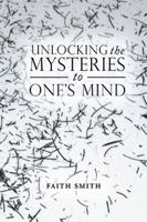 Unlocking the Mysteries to One's Mind 1543456553 Book Cover