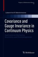 Covariance and Gauge Invariance in Continuum Physics: Application to Mechanics, Gravitation, and Electromagnetism 3319917811 Book Cover