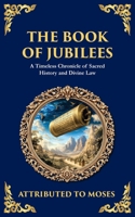 The Book of Jubilees: A Timeless Chronicle of Sacred History and Divine Law (Library of Alexandria) 1804215953 Book Cover