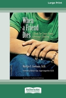 When a Friend Dies: A Book for Teens About Grieving & Healing [Standard Large Print 16 Pt Edition] 0369370260 Book Cover