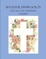 10 Easter Hymn Solos for Alto Sax and Piano: Volume 1 B09QF8NNL9 Book Cover